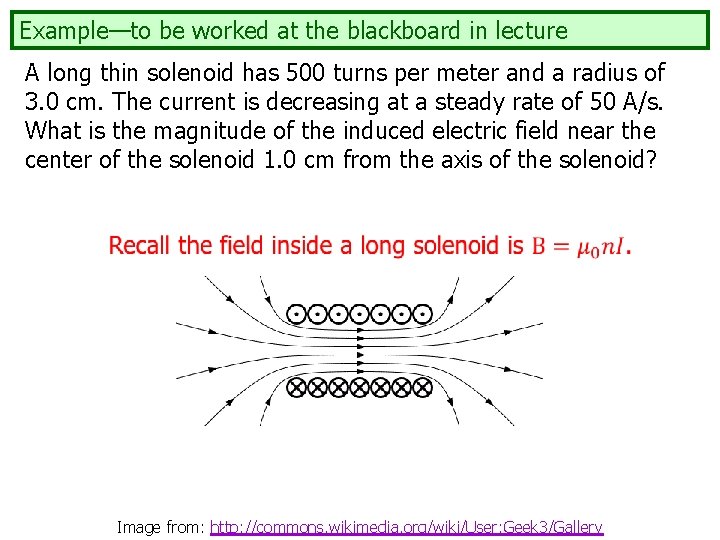 Example—to be worked at the blackboard in lecture A long thin solenoid has 500 Example—to be worked at the blackboard in lecture A long thin solenoid has 500