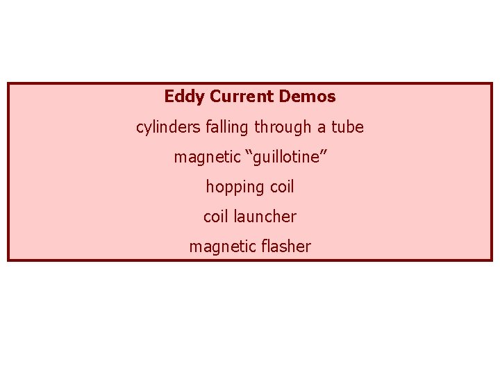 Eddy Current Demos cylinders falling through a tube magnetic “guillotine” hopping coil launcher magnetic Eddy Current Demos cylinders falling through a tube magnetic “guillotine” hopping coil launcher magnetic