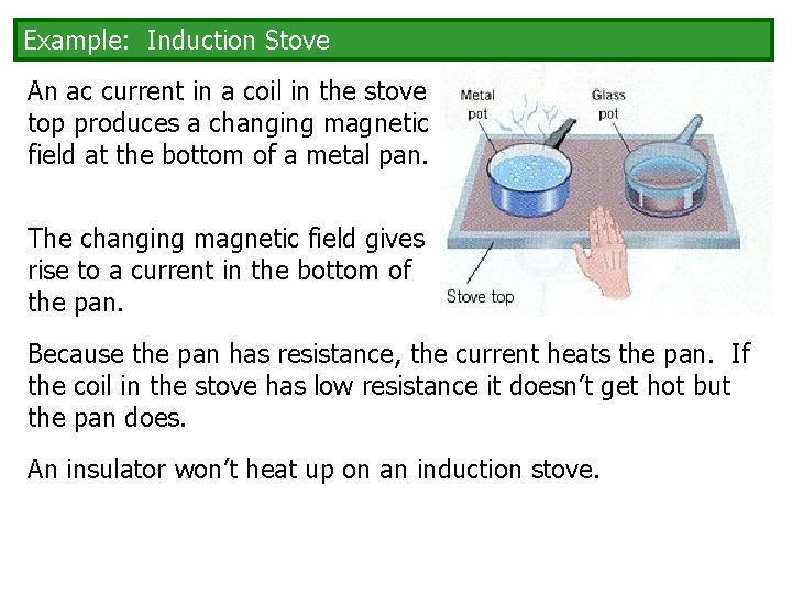 Example: Induction Stove An ac current in a coil in the stove top produces Example: Induction Stove An ac current in a coil in the stove top produces