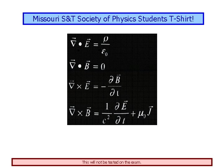 Missouri S&T Society of Physics Students T-Shirt! This will not be tested on the Missouri S&T Society of Physics Students T-Shirt! This will not be tested on the