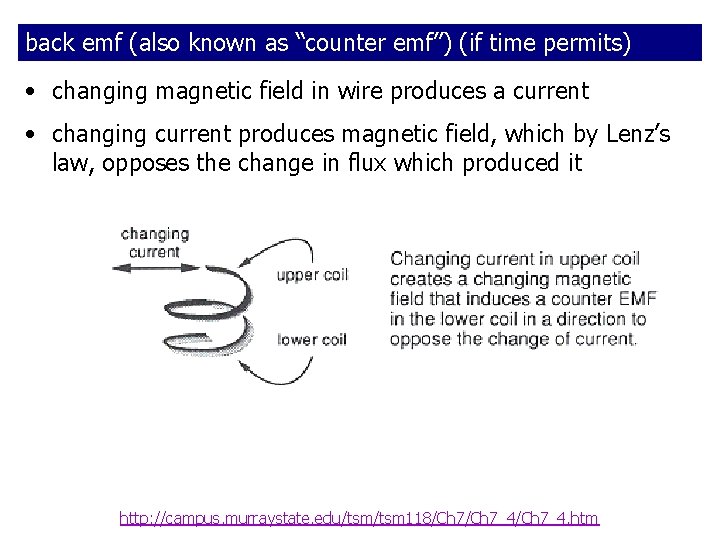 back emf (also known as “counter emf”) (if time permits) • changing magnetic field back emf (also known as “counter emf”) (if time permits) • changing magnetic field