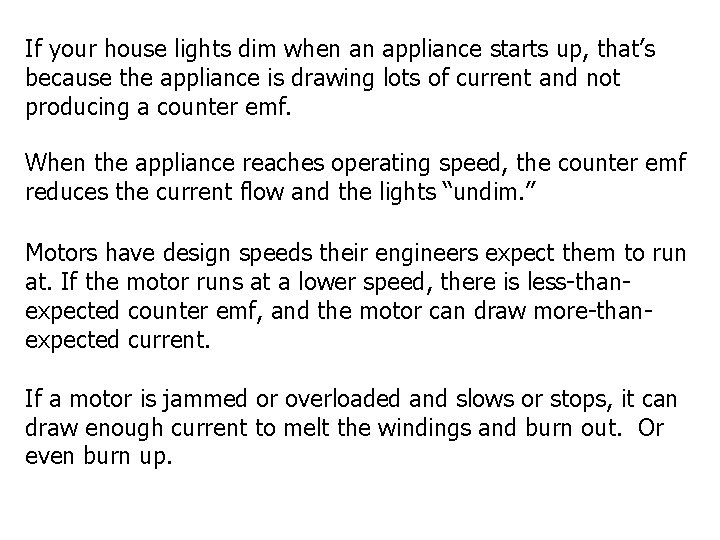 If your house lights dim when an appliance starts up, that’s because the appliance If your house lights dim when an appliance starts up, that’s because the appliance