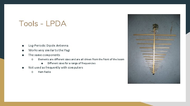 Tools - LPDA ● ● ● Log-Periodic Dipole Antenna Works very similar to the Tools - LPDA ● ● ● Log-Periodic Dipole Antenna Works very similar to the