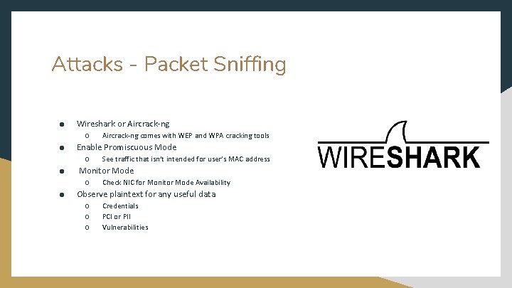 Attacks - Packet Sniffing ● Wireshark or Aircrack-ng ○ ● Enable Promiscuous Mode ○ Attacks - Packet Sniffing ● Wireshark or Aircrack-ng ○ ● Enable Promiscuous Mode ○