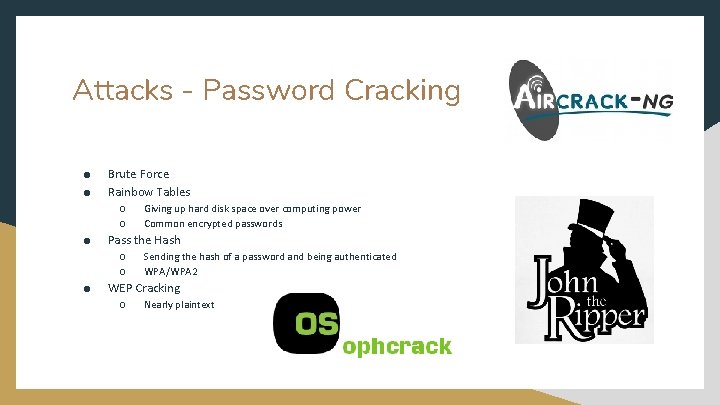 Attacks - Password Cracking ● ● Brute Force Rainbow Tables ○ ○ ● Pass Attacks - Password Cracking ● ● Brute Force Rainbow Tables ○ ○ ● Pass