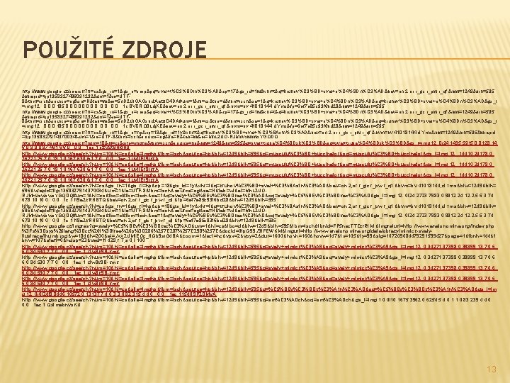 POUŽITÉ ZDROJE http: //www. google. cz/search? hl=cs&gs_rn=1&gs_ri=serp&pq=sval+t%C 3%BDln%C 3%AD&cp=17&gs_id=1 w&xhr=t&q=kruhov%C 3%BD+sval+o%C 4%8 Dn%C 3%AD&bav=on. POUŽITÉ ZDROJE http: //www. google. cz/search? hl=cs&gs_rn=1&gs_ri=serp&pq=sval+t%C 3%BDln%C 3%AD&cp=17&gs_id=1 w&xhr=t&q=kruhov%C 3%BD+sval+o%C 4%8 Dn%C 3%AD&bav=on.
