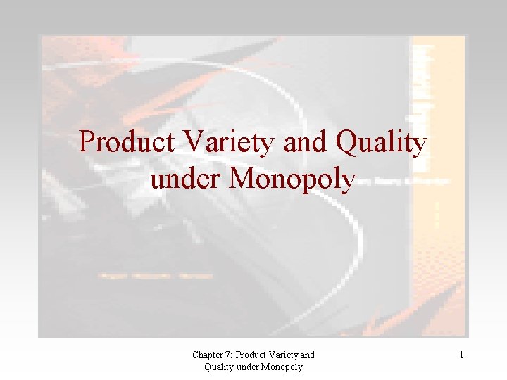 Product Variety and Quality under Monopoly Chapter 7: Product Variety and Quality under Monopoly