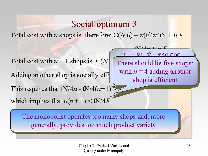 Social optimum 3 Total cost with n shops is, therefore: C(N, n) = n(t/4