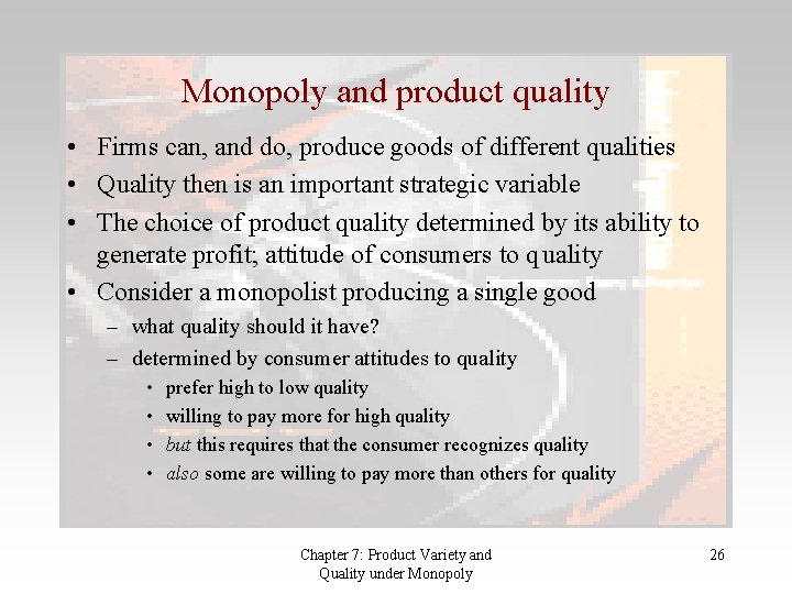 Monopoly and product quality • Firms can, and do, produce goods of different qualities