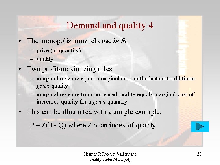 Demand quality 4 • The monopolist must choose both – price (or quantity) –