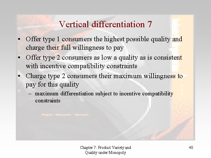 Vertical differentiation 7 • Offer type 1 consumers the highest possible quality and charge Vertical differentiation 7 • Offer type 1 consumers the highest possible quality and charge