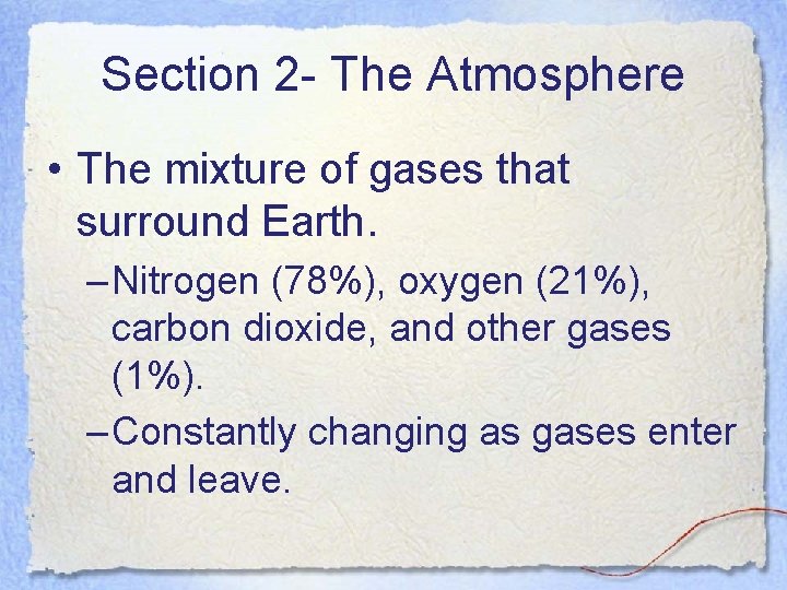 Section 2 - The Atmosphere • The mixture of gases that surround Earth. –