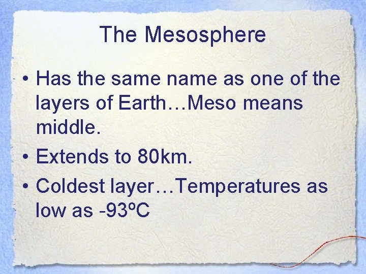 The Mesosphere • Has the same name as one of the layers of Earth…Meso