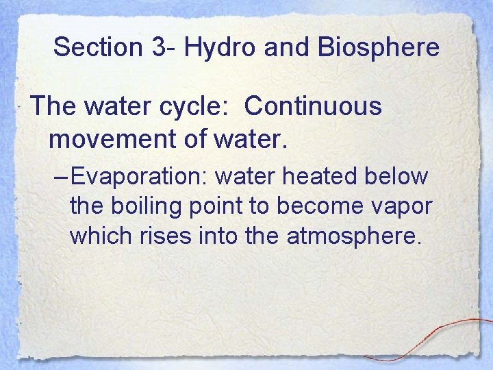 Section 3 - Hydro and Biosphere The water cycle: Continuous movement of water. –