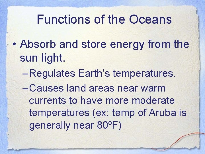  Functions of the Oceans • Absorb and store energy from the sun light.