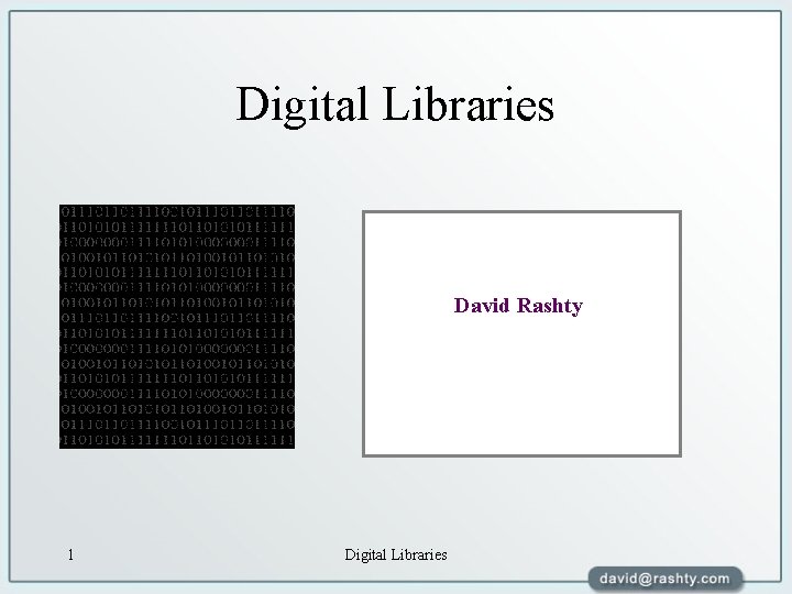 Digital Libraries David Rashty 1 Digital Libraries 