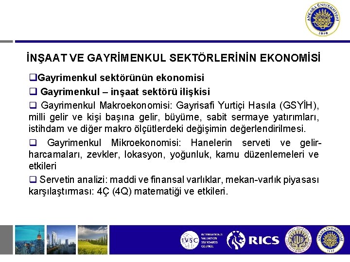 İNŞAAT VE GAYRİMENKUL SEKTÖRLERİNİN EKONOMİSİ q. Gayrimenkul sektörünün ekonomisi q Gayrimenkul – inşaat sektörü