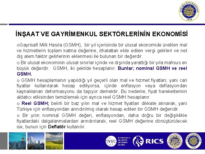 İNŞAAT VE GAYRİMENKUL SEKTÖRLERİNİN EKONOMİSİ o. Gayrisafi Milli Hasıla (GSMH), bir yıl içerisinde bir