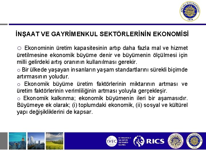 İNŞAAT VE GAYRİMENKUL SEKTÖRLERİNİN EKONOMİSİ o Ekonominin üretim kapasitesinin artıp daha fazla mal ve