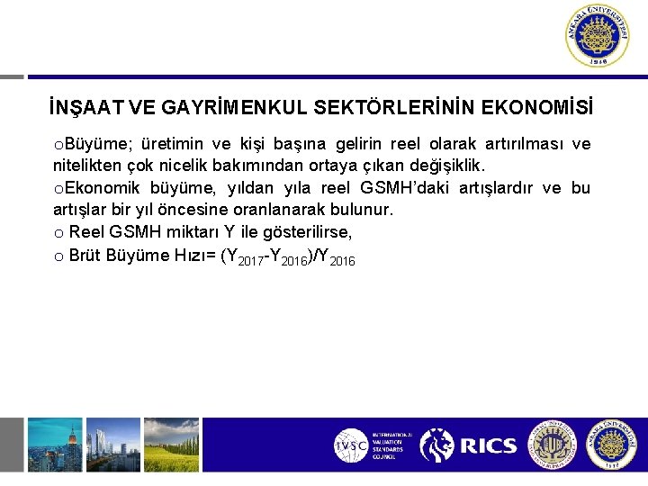 İNŞAAT VE GAYRİMENKUL SEKTÖRLERİNİN EKONOMİSİ o. Büyüme; üretimin ve kişi başına gelirin reel olarak