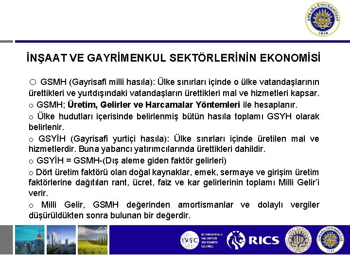 İNŞAAT VE GAYRİMENKUL SEKTÖRLERİNİN EKONOMİSİ o GSMH (Gayrisafi milli hasıla): Ülke sınırları içinde o