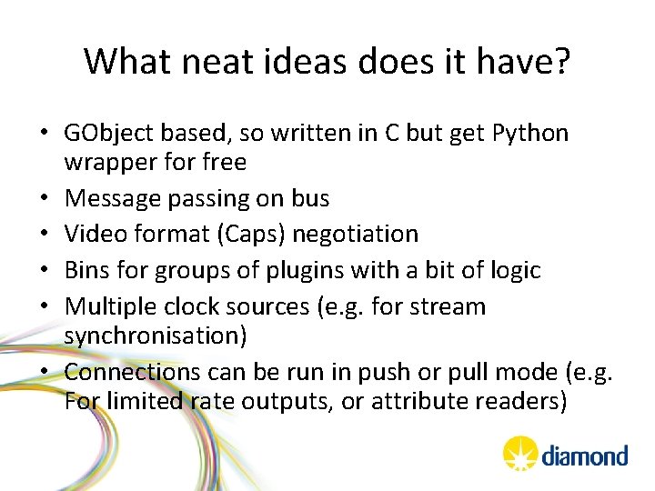 What neat ideas does it have? • GObject based, so written in C but