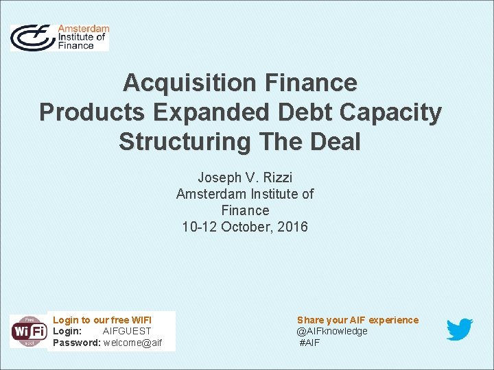 Acquisition Finance Products Expanded Debt Capacity Structuring The Deal Joseph V. Rizzi Amsterdam Institute