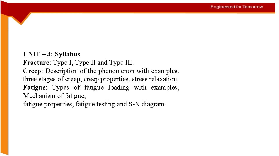 UNIT – 3: Syllabus Fracture: Type I, Type II and Type III. Creep: Description