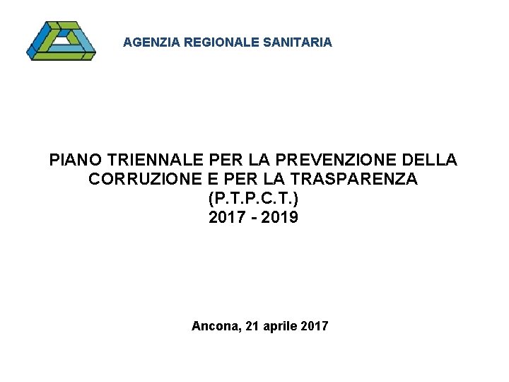 AGENZIA REGIONALE SANITARIA PIANO TRIENNALE PER LA PREVENZIONE DELLA CORRUZIONE E PER LA TRASPARENZA