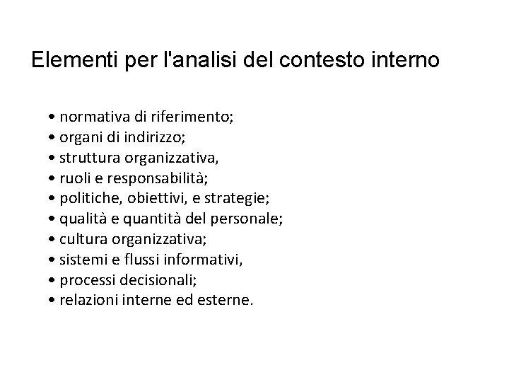 Elementi per l'analisi del contesto interno • normativa di riferimento; • organi di indirizzo;