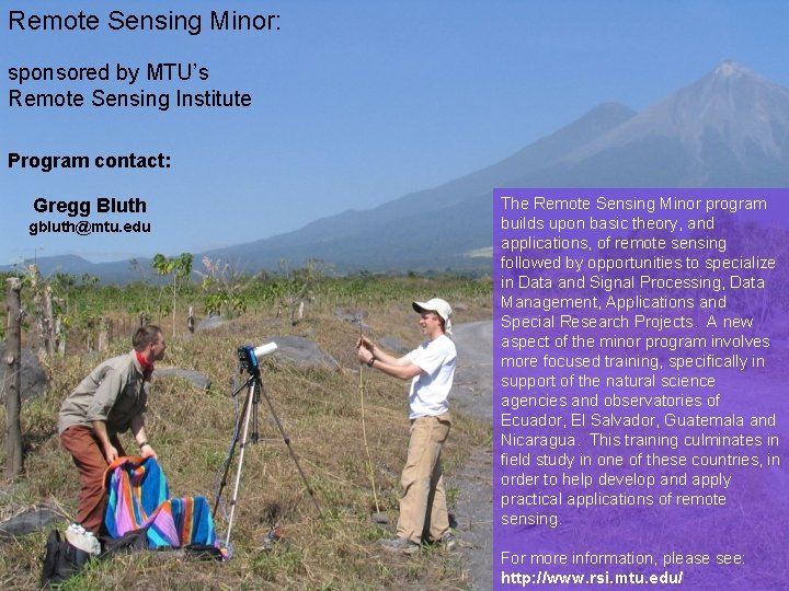 Remote Sensing Minor: sponsored by MTU’s Remote Sensing Institute Program contact: Gregg Bluth gbluth@mtu.