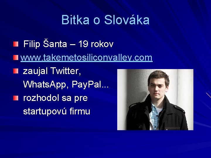 Bitka o Slováka Filip Šanta – 19 rokov www. takemetosiliconvalley. com zaujal Twitter, Whats.