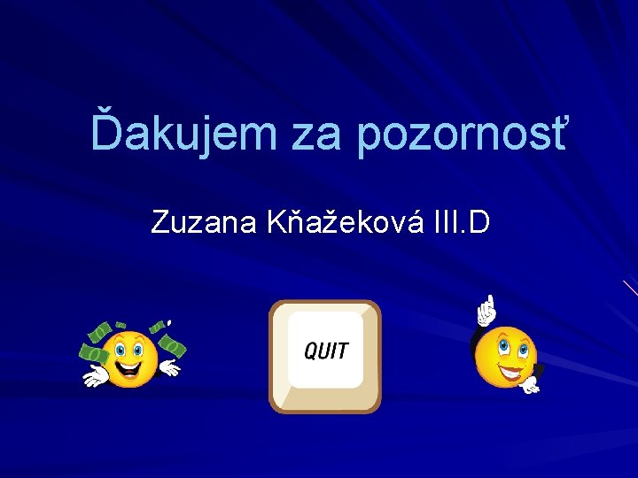 Ďakujem za pozornosť Zuzana Kňažeková III. D Ďakujem za pozornosť Zuzana Kňažeková III. D