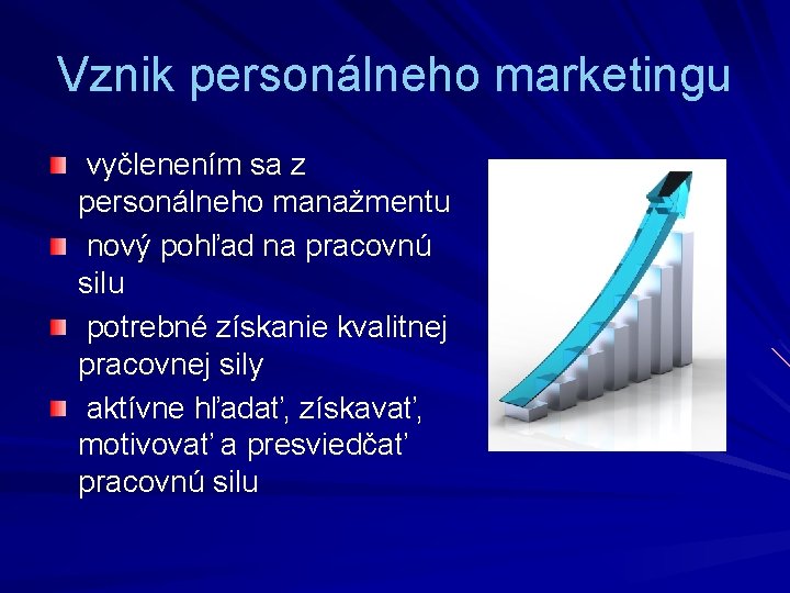 Vznik personálneho marketingu vyčlenením sa z personálneho manažmentu nový pohľad na pracovnú silu potrebné