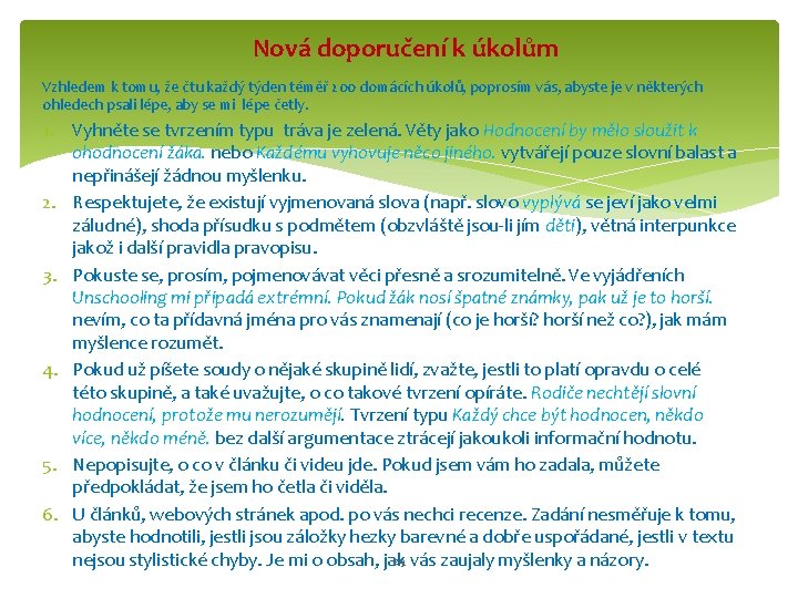 Nová doporučení k úkolům Vzhledem k tomu, že čtu každý týden téměř 200 domácích