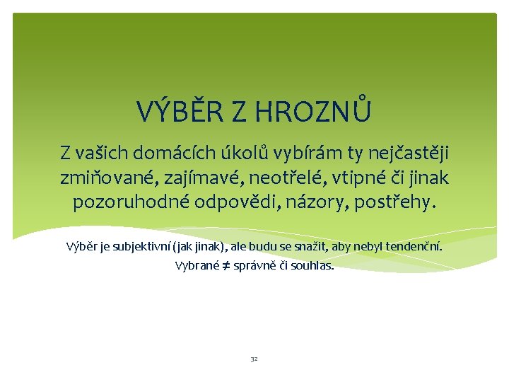 VÝBĚR Z HROZNŮ Z vašich domácích úkolů vybírám ty nejčastěji zmiňované, zajímavé, neotřelé, vtipné