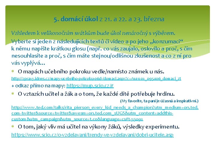 5. domácí úkol z 21. a 22. a 23. března Vzhledem k velikonočním svátkům