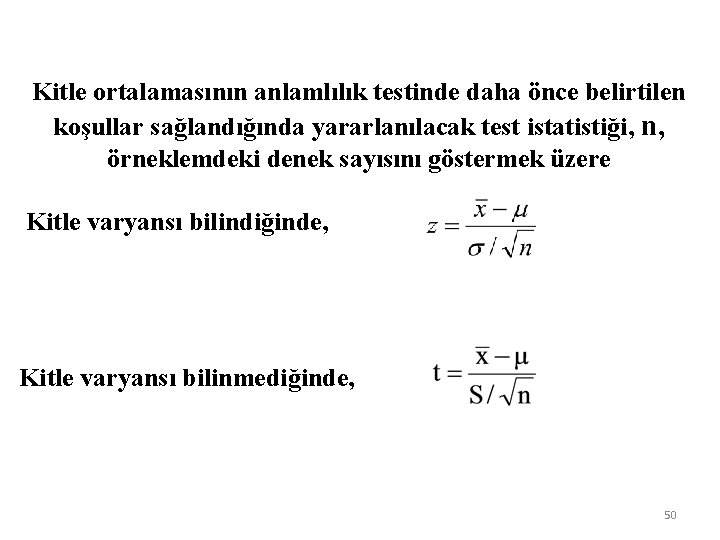 Kitle ortalamasının anlamlılık testinde daha önce belirtilen koşullar sağlandığında yararlanılacak test istatistiği, n, örneklemdeki