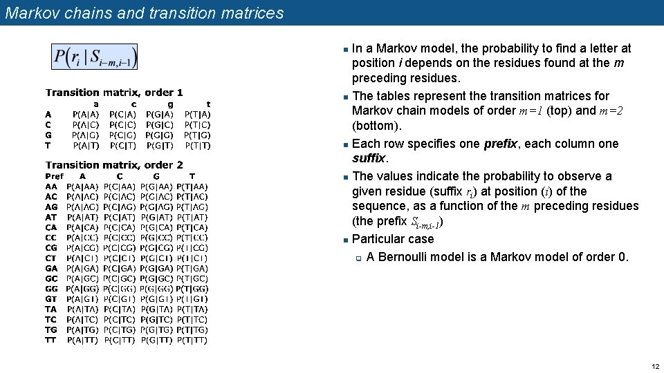 Markov chains and transition matrices In a Markov model, the probability to find a
