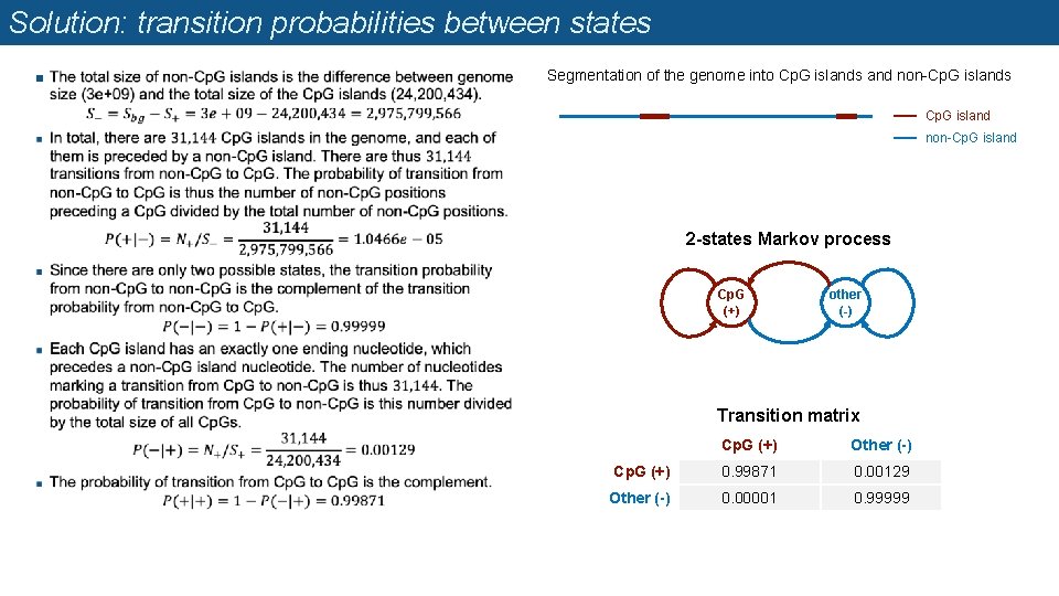 Solution: transition probabilities between states n Segmentation of the genome into Cp. G islands