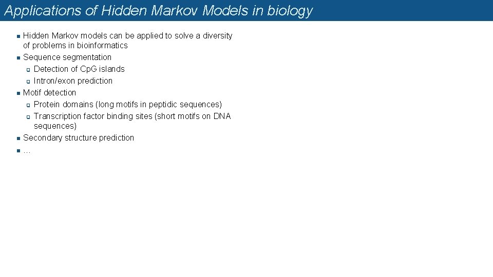 Applications of Hidden Markov Models in biology n n n Hidden Markov models can