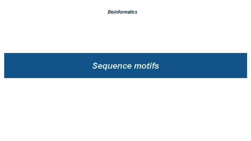 Bioinformatics Sequence motifs 