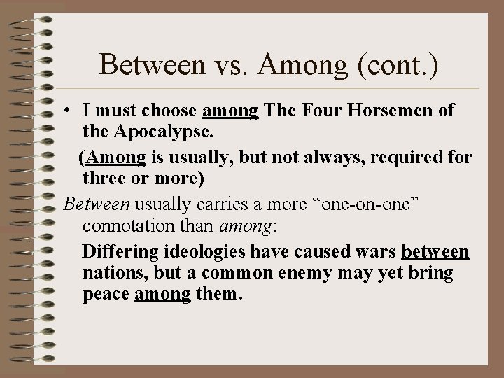 Between vs. Among (cont. ) • I must choose among The Four Horsemen of