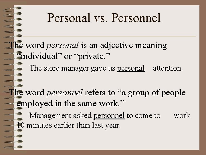 Personal vs. Personnel The word personal is an adjective meaning “individual” or “private. ”