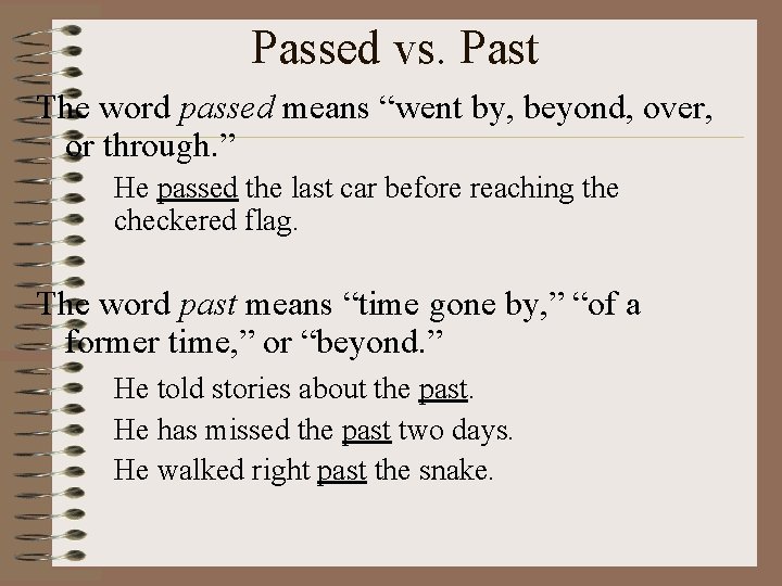 Passed vs. Past The word passed means “went by, beyond, over, or through. ”