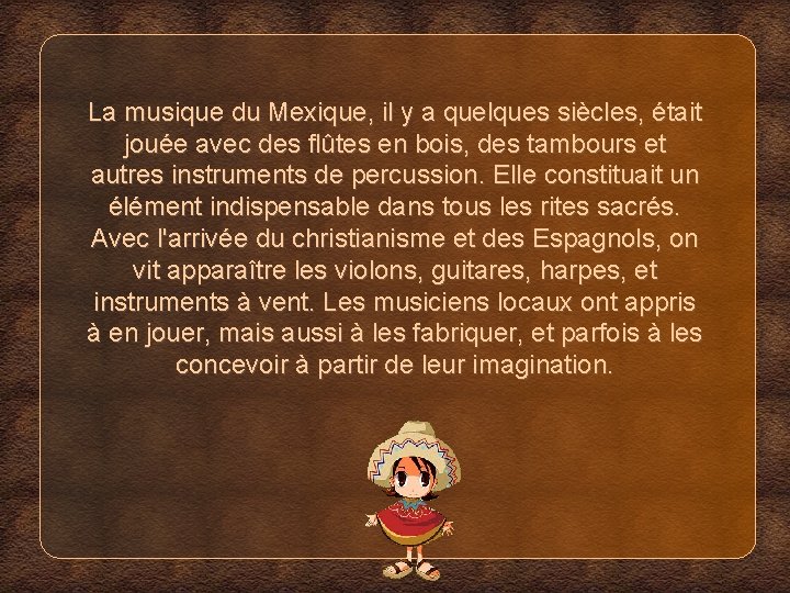 La musique du Mexique, il y a quelques siècles, était jouée avec des flûtes