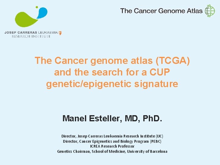 The Cancer genome atlas (TCGA) and the search for a CUP genetic/epigenetic signature Manel