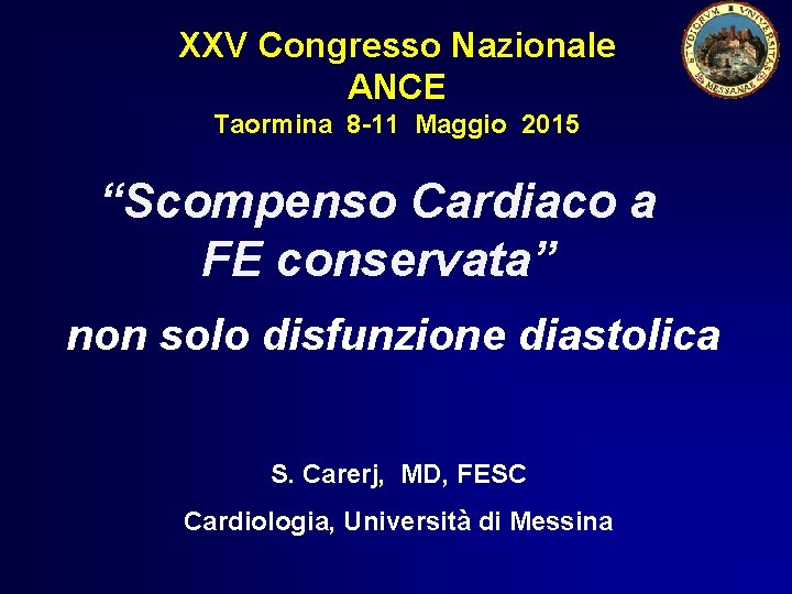 XXV Congresso Nazionale ANCE Taormina 8 -11 Maggio 2015 “Scompenso Cardiaco a FE conservata”