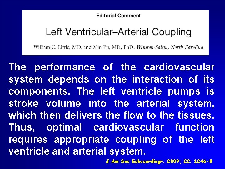 The performance of the cardiovascular system depends on the interaction of its components. The