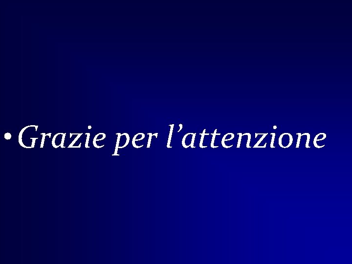  • Grazie per l’attenzione 